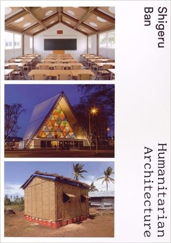 Shigeru Ban: Humanitarian Architecture